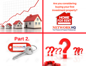 Read more about the article Buying your First Investment Property Part 2.